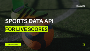 Sports Data API for Live Scores | iSports API - Football & Basketball