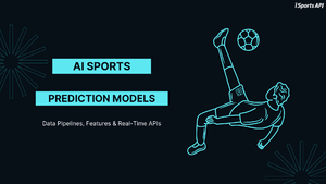 AI Sports Prediction Models Explained: Data Pipelines, Features & Real-Time APIs