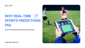 Why Real-Time Sports Predictions Fail: How to Fix Data Latency & Accuracy Issues